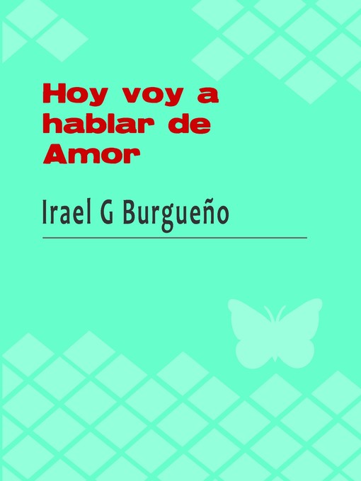 Title details for Hoy voy a hablar de amor by Irael Burgueño - Available